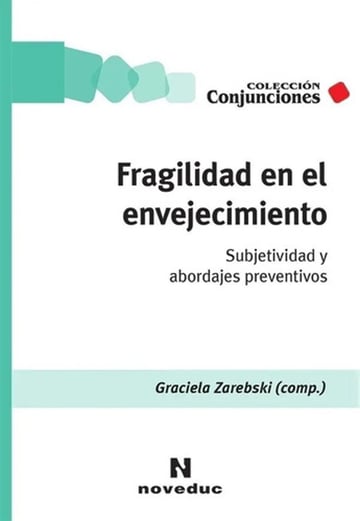 Fragilidad En El Envejecimiento: Subjetividad Y Abordajes Preventivos, De Varios Autores., Vol. 1. Editorial Noveduc.com, Tapa Blanda En Español