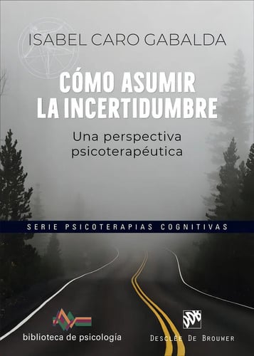 Libro Como Asumir La Incertidumbre - Isabel Caro Gabalda