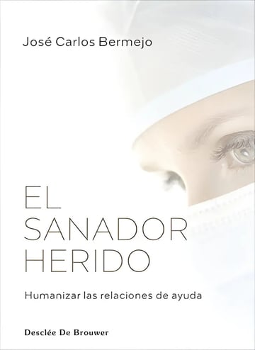 El Sanador Herido. Humanizar Relaciones De Ayuda Psicologia