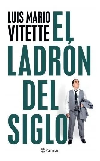 El Ladrón Del Siglo - Luis Mario Vitette