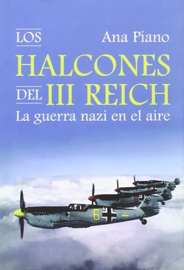 Los Halcones Del Iii Reich. La Guerra Nazi En El Aire