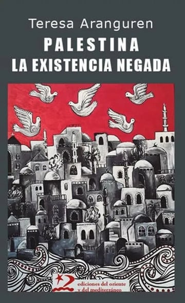 Palestina La Existencia Negada Teresa Aranguren