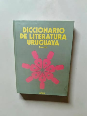 Diccionario De Literatura Uruguaya Tomo Iii Arca