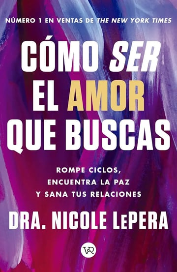 Como Ser El Amor Que Buscas - Nicole Lepera