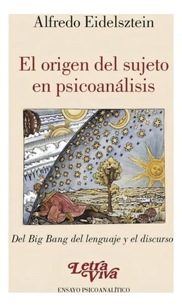 Libro El Origen Del Sujeto En Psicoanalisis, De Alfredo Eidelsztein. Editorial Letra Viva (2018)