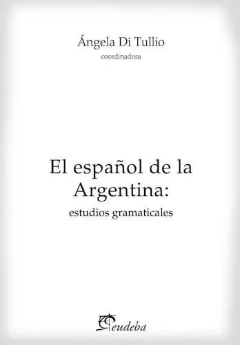 El Espa¤ol En La Argentina De Angela Di Tulio, De Angela Di Tulio. Editorial Eudeba En Español