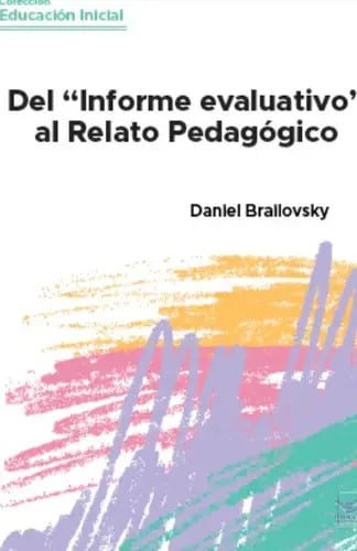 Del Informe Evaluativo Al Relato Pedagógico, De Daniel Brailovsky., Vol. 1. Editorial Praxis, Tapa Blanda En Español, 2023
