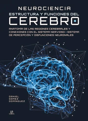 Neurociencia Cerebro Estructura Funciones Gómez