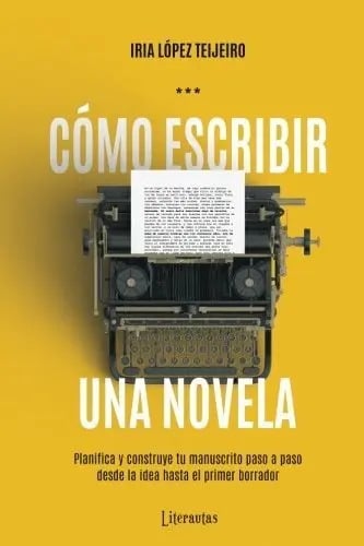 Cómo Escribir Una Novela: Planifica Manuscrito Lopez Tejeiro
