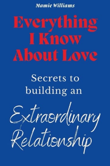 Everything I Know About Love Mamie Williams Amor Y Pareja