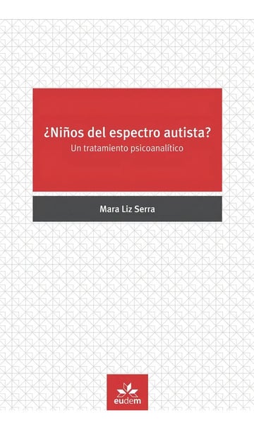 Libro - ¿niños del Espectro Autista?: un Tratamiento Psicoanalítico
