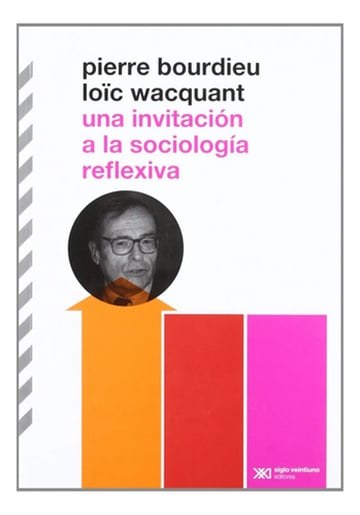 Una Invitación A Sociología Reflexiva Pierre Bourdieu Loïc W