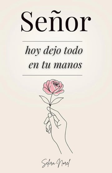 Señor Hoy Dejo Todo En Tus Manos Devocional Norel