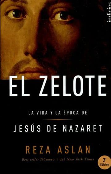 El Zelote La Vida Y La Época De Jesús De Nazaret Reza Aslan