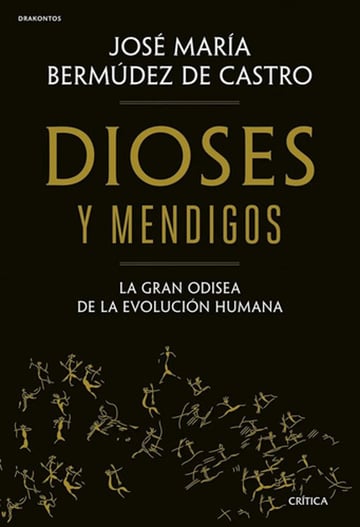 Dioses Y Mendigos Odisea Evolución Humana  Bermudez Castro