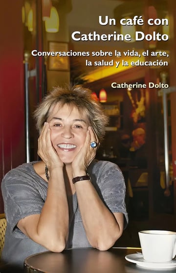 Un Café con Catherine Doltó: Conversaciones sobre la Vida, el Arte, la Salud y la Educación