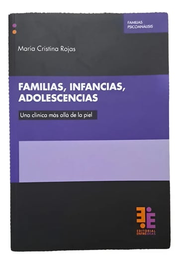 Familias Infancias Adolescencias Una Cl Pinica Más Allá De La Piel De Maruia Cristina Rojas Editorial Editorial Entreideas Tapa Blanda