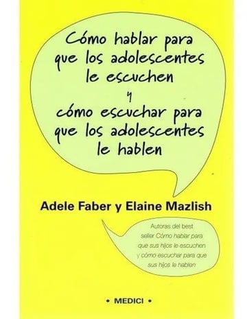 Como Hablar Para Que Adolescentes Le Escuchen Adele Faber