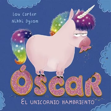 Libro Óscar, El Unicornio Hambriento, De Carter, Lou. Editorial Picarona-obelisco, Tapa Dura ( 2019)
