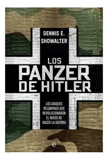 Los Panzer De Hitler: Ataques Relámpago Que Revolucionaron