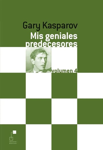 Mis Geniales Predecesores De Gary Kasparov Volumen 4 Ediciones Meran En Español Tapa Blanda