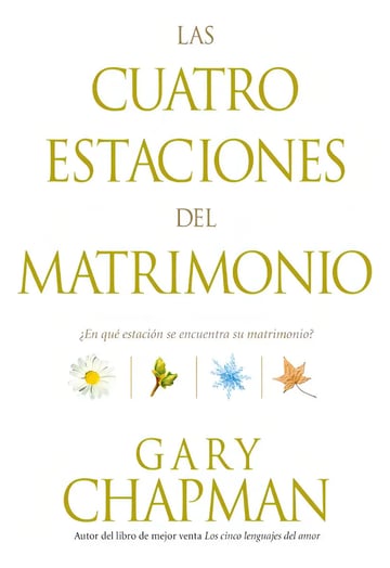 Las Cuatro Estaciones Del Matrimonio - Guía De Gary Chapman