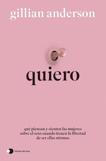 Quiero: Qué Piensan Y Sienten Las Mujeres Sobre El Sexo