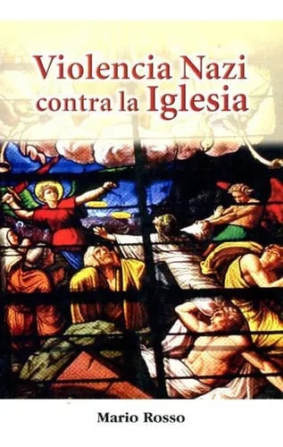 Violencia Nazi Contra La Iglesia - Mario Rosso, De Mario Rosso. Editorial Saban En Español