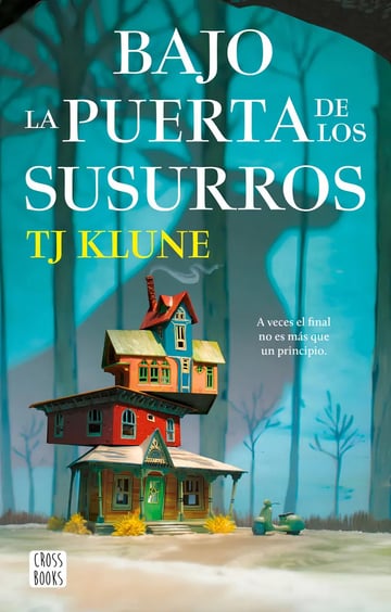 Bajo La Puerta De Los Susurros A Veces El Final No Es Más Que Un Principio De Tj Klune Vol 1 Editorial Crossbooks Tapa Dura Edición 1 En Español 2023