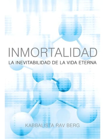Inmortalidad - Rav Berg, La Vida Eterna En La Kabbalah