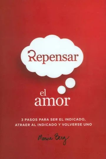 Repensar el Amor: 3 Pasos para Ser el Indicado, Atraer al Indicado y Volverse Uno