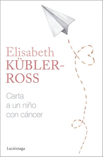Carta A Un Niño Con Cáncer - Elisabeth Kübler-ross