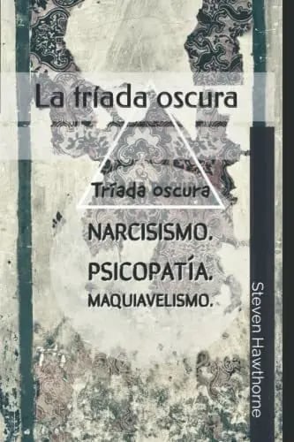 Libro : La Triada Oscura (psicologia) - Hawthorne, Steven