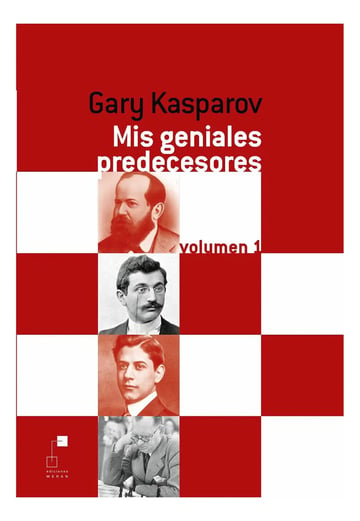 Mis Geniales Predecesores Vol 1 - Kasparov Ajedrez