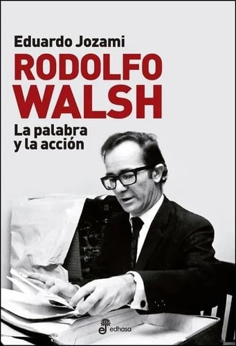 Libro Rodolfo Walsh - Montoneros Y La Lucha Revolucionaria