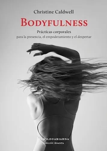 Bodyfulness - Guía De Presencia Corporal Y Empoderamiento