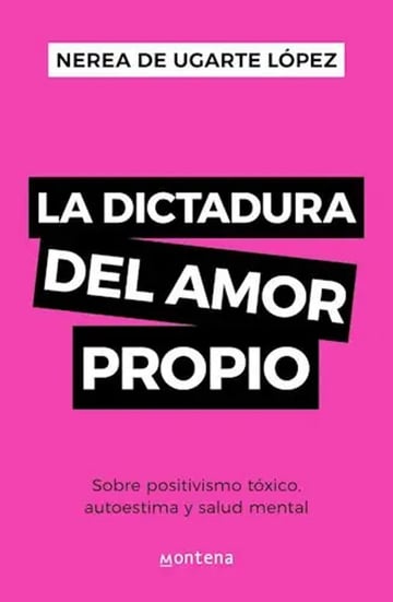 Dictadura Amor Propio - De Ugarte Crítica Positivismo Tóxico