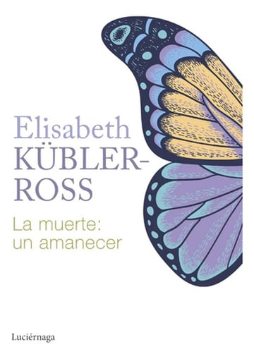 La Muerte: Un Amanecer - Elisabeth Kübler-ross Tapa Dura
