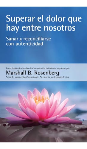 Superar Dolor Rosenberg Comunicación No Violenta Sanar