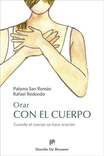 Orar Con El Cuerpo - Espiritualidad Y Movimiento Interior