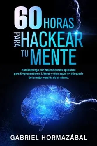 60 Horas Para Hackear Tu Mente - Cambio Mental Rápido