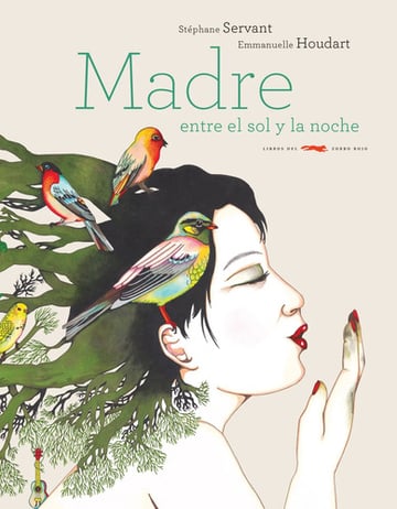 Madre: Entre El Sol Y La Noche, De Houdart, Emmanuelle. Infantil Editorial Libros Del Zorro Rojo, Tapa Dura En Español, 2019