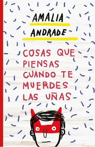 Cosas Que Piensas Cuando Te Muerdes Las Uñas, De Amalia Andrade. Editorial Temas De Hoy, Tapa Blanda En Español