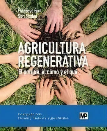 Agricultura Regenerativa: El Porqué, El Cómo Y El Qué, De Font Rovira, Francesc., Vol. 1. Editorial Ediciones Mundi-prensa, Tapa Blanda En Español