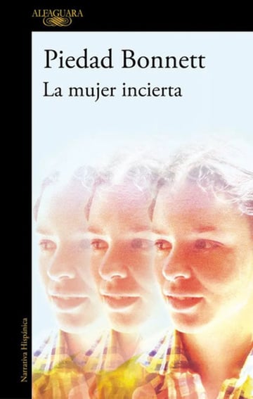 La Mujer Incierta, De Bonnett, Piedad., Vol. 1. Editorial Alfaguara, Tapa Blanda, Edición 1 En Español, 2024