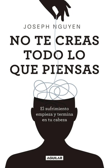 Libro No Creas Todo Lo Que Piensas De Joseph Nguyen Editorial Aguilar Tapa Blanda