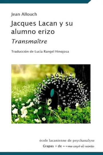 Jacques Lacan Y Su Alumno Erizo Allouch Jean Amor Clínico