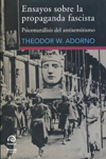 Ensayos Sobre La Propaganda Fascista: Psicoanálisis Del Antisemitismo, De Adorno, Theodor W. N/a, Vol. Volumen Unico. Editorial Paradiso, Tapa Blanda, Edición 1 En Español, 2005