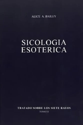 Libro - Tratado Sobre Los Siete Rayos 2 Sicologia Esoterica, De Bailey Alice Ann. Editorial Fundacion Lucis En Español