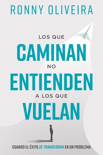 Los Que Caminan No Entienden Los Que Vuelan Autoayuda Ronny